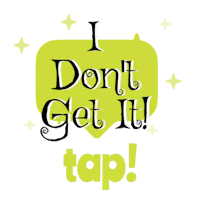 i don't get it tap